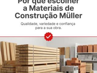 Por que escolher a Materiais de Construção Müller