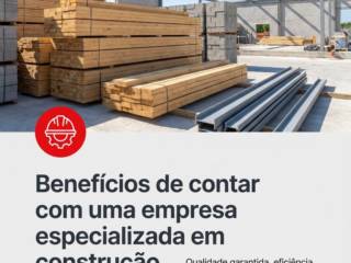 Benefícios de contar com uma empresa especializada em construção