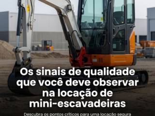 Os sinais de qualidade que você deve observar na locação de mini-escavadeiras