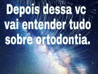 Depois dessa voce vai entender tudo sobre ortodontia 