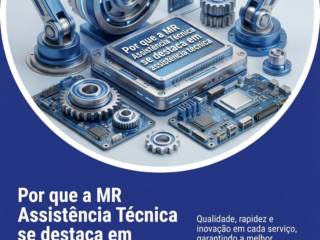 Por que a MR Assistência Técnica se destaca em assistência técnica