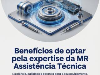 Benefícios de optar pela expertise da MR Assistência Técnica