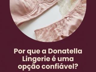 Por que a Donatella Lingerie é uma opção confiável?