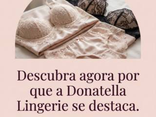 Descubra agora por que a Donatella Lingerie se destaca.