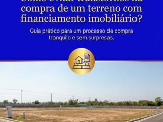 Como evitar transtornos na compra de um terreno com financiamento imobiliário?