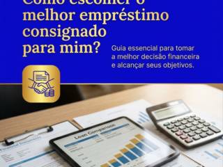 Como escolher o melhor empréstimo consignado para mim?
