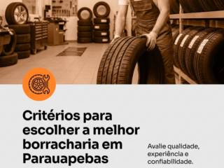 Critérios para escolher a melhor borracharia em Parauapebas