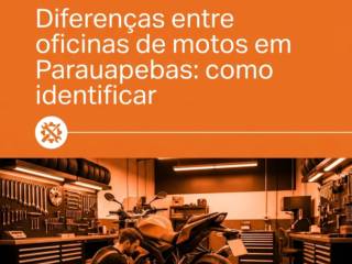 Diferenças entre oficinas de motos em Parauapebas: como identificar