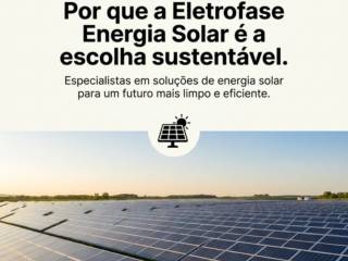 Por que a Eletrofase Energia Solar é a escolha sustentável