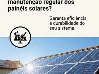 Qual a importância da manutenção regular dos painéis solares?