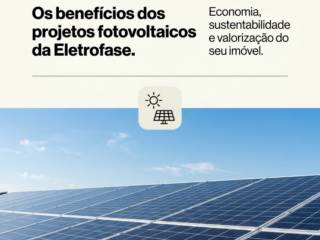 Os benefícios dos projetos fotovoltaicos da Eletrofase