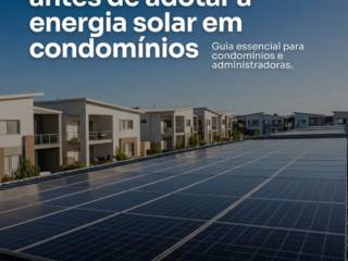 O que considerar antes de adotar a energia solar em condomínios
