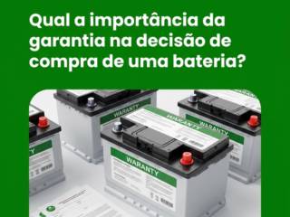 Qual a importância da garantia na decisão de compra de uma bateria?