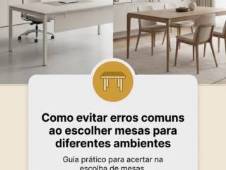 Como evitar erros comuns ao escolher mesas para diferentes ambientes