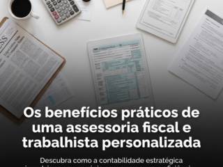 Os benefícios práticos de uma assessoria fiscal e trabalhista personalizada