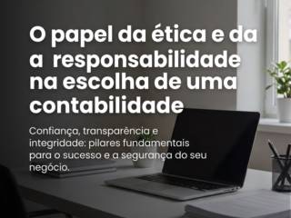 O papel da ética e da responsabilidade na escolha de uma contabilidade