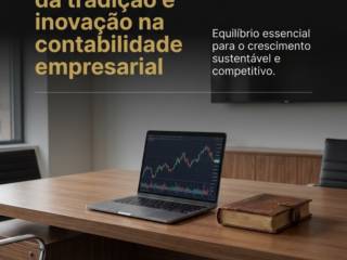 A importância da tradição e inovação na contabilidade empresarial