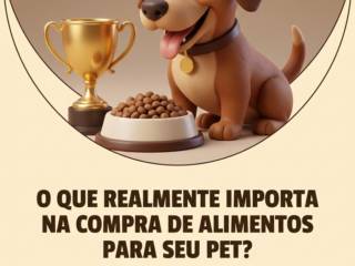 O que realmente importa na compra de alimentos para seu pet?