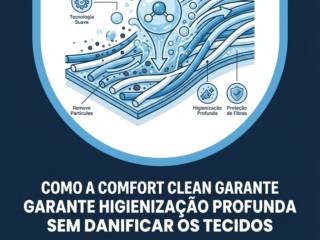 Como a Comfort Clean Garante Higienização Profunda Sem Danificar os Tecidos