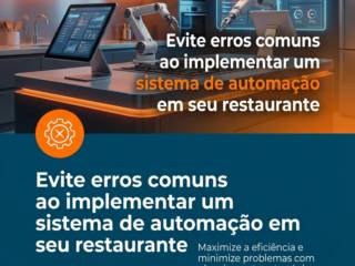 Evite erros comuns ao implementar um sistema de automação em seu restaurante