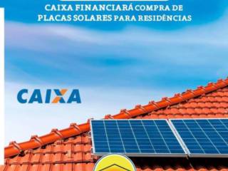 BOA NOTÍCIA: Caixa financiará compra de placas solares para residências!