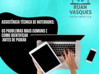 Assistência técnica de notebooks: os problemas mais comuns e como identificar antes de piorar