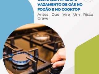Como Identificar O Vazamento De Gás No Fogão E No Cooktop Antes Que Vire Um Risco Grave