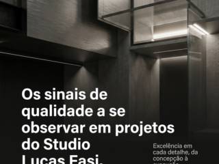 Os sinais de qualidade a se observar em projetos do Studio Lucas Fasi.