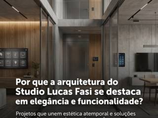 Por que a arquitetura do Studio Lucas Fasi se destaca em elegância e funcionalidade?