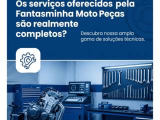 Os serviços oferecidos pela Fantasminha Moto Peças são realmente completos?