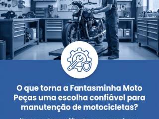 O que torna a Fantasminha Moto Peças uma escolha confiável para manutenção de motocicletas?