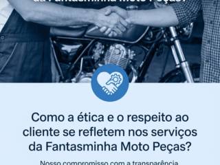 Como a ética e o respeito ao cliente se refletem nos serviços da Fantasminha Moto Peças?
