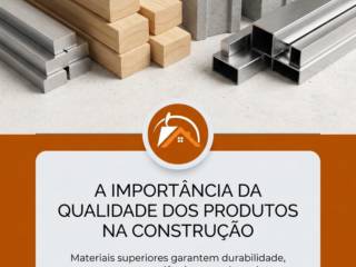 A importância da qualidade dos produtos na construção