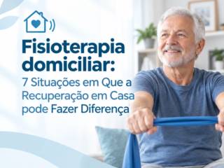 Fisioterapia domiciliar: 7 Situações em Que a Recuperação em Casa pode Fazer Diferença