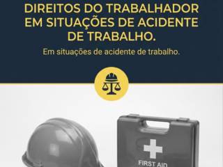 Direitos do trabalhador em situações de acidente de trabalho.