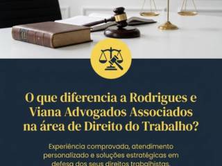 O que diferencia a Rodrigues e Viana Advogados Associados na área de Direito do Trabalho?
