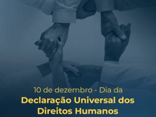 Hoje celebramos os 74 anos da instituição da Declaração Universal dos Direitos Humanos