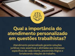 Qual a importância do atendimento personalizado em questões trabalhistas?