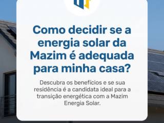 Como decidir se a energia solar da Mazim é adequada para minha casa?