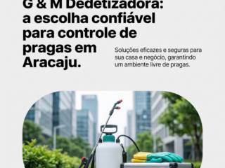G & M Dedetizadora: a escolha confiável para controle de pragas em Aracaju
