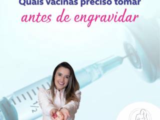 Quais vacinas preciso tomar antes de engravidar?