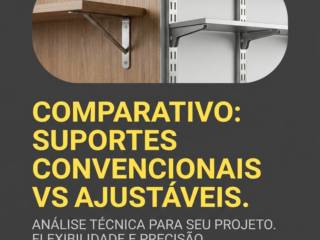 Comparativo: suportes convencionais vs ajustáveis
