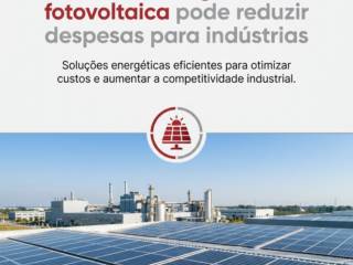 Como a energia solar fotovoltaica pode reduzir despesas para indústrias