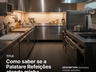 Como saber se a Palatare Refeições atende minha demanda específica?