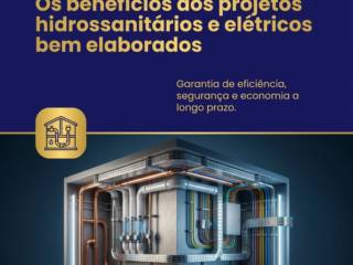 Os benefícios dos projetos hidrossanitários e elétricos bem elaborados