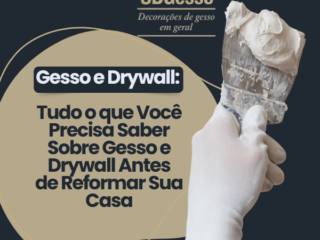 Tudo o que Você Precisa Saber Sobre Gesso e Drywall Antes de Reformar Sua Casa