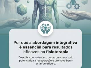 Por que a abordagem integrativa é essencial para resultados eficazes na fisioterapia