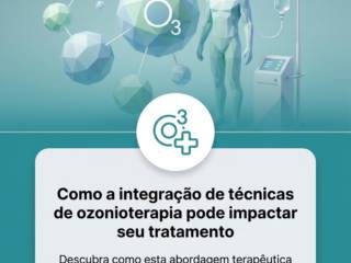 Como a integração de técnicas de ozonioterapia pode impactar seu tratamento