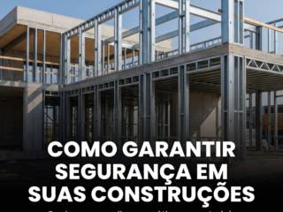 Como garantir segurança em suas construções