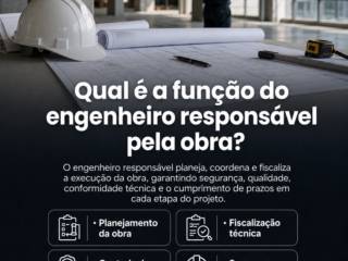 Qual é a função do engenheiro responsável pela obra?